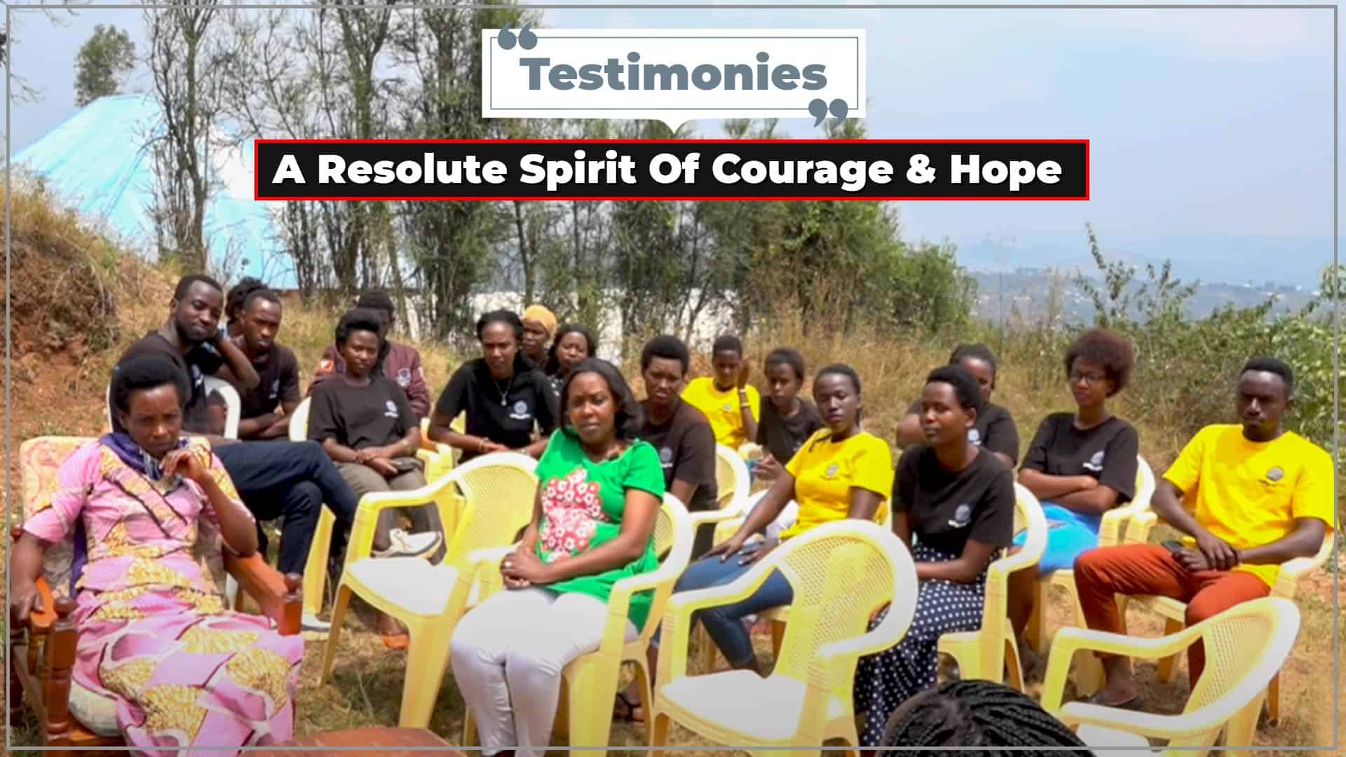 TESTIMONIES A Resolute Spirit Of Courage & Hope